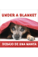 Under a Blanket / Debajo de una manta